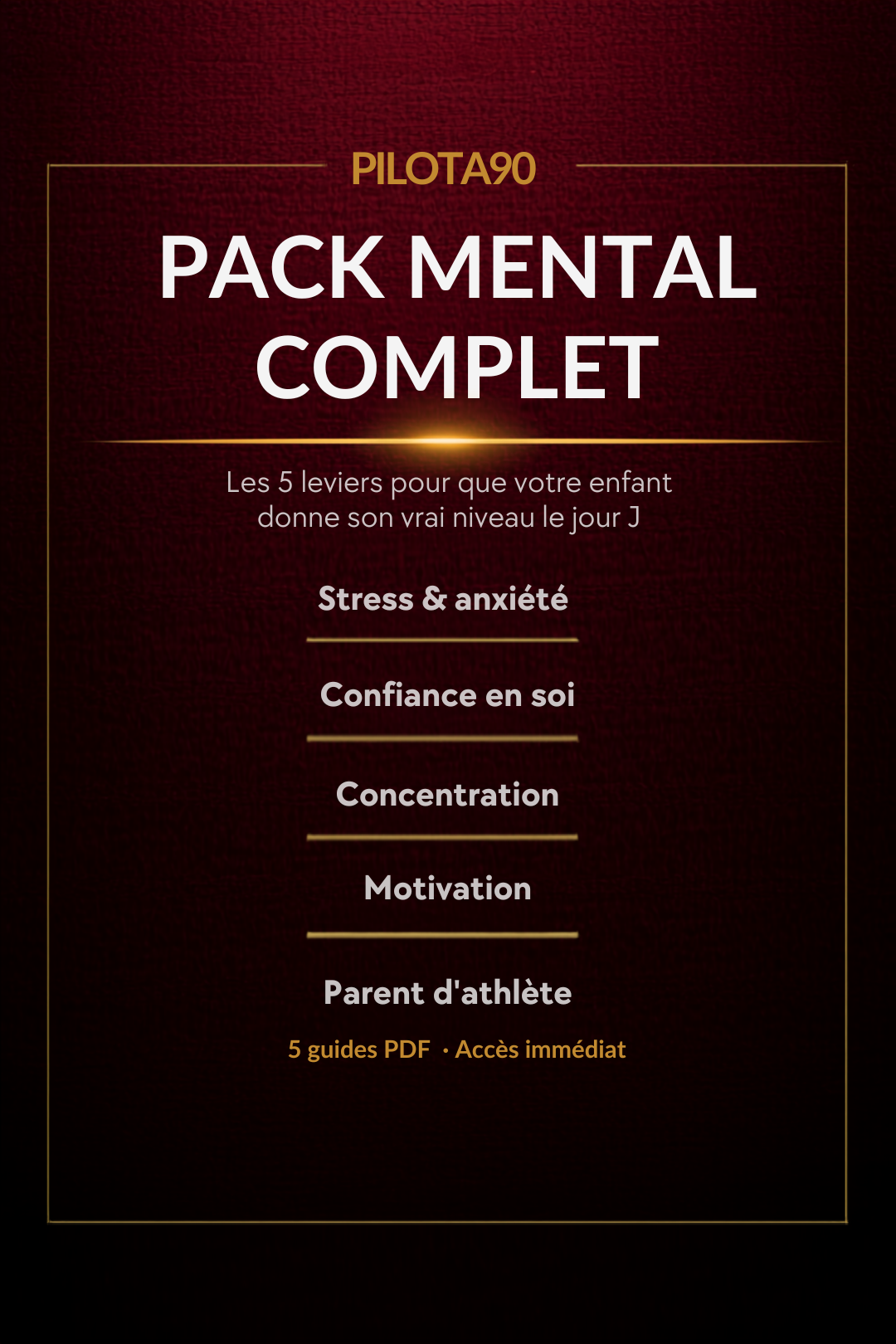 Pack Mental Complet : les 5 leviers pour que votre enfant donne son vrai niveau le jour J